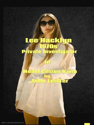cover image of Lee Hacklyn 1970s Private Investigator in Model Citizen Kane